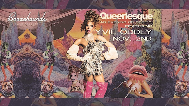 Queerlesque! : An Evening of Oddity Featuring Yvie Oddly